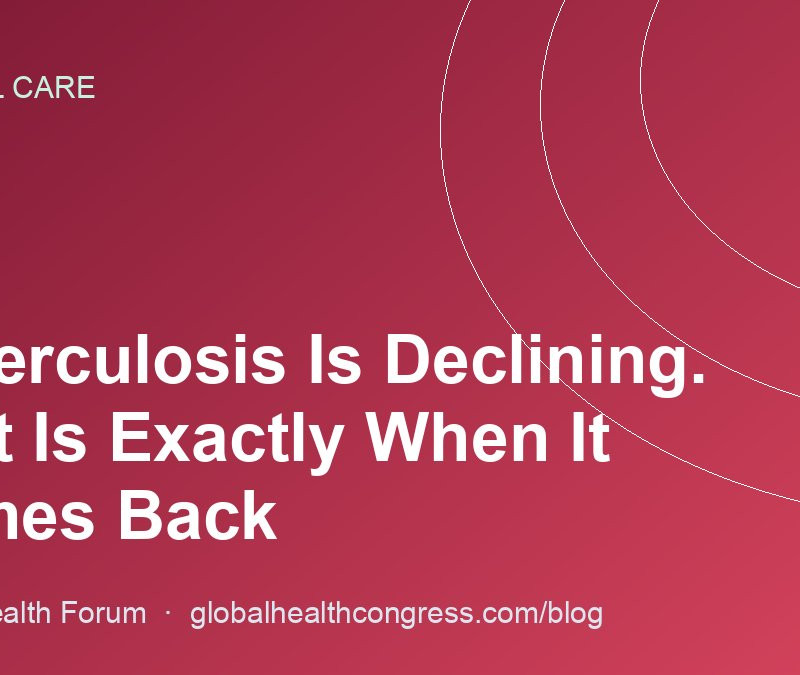 Tuberculosis Is Declining. That Is Exactly When It Comes Back