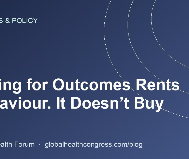 Paying for Outcomes Rents Behaviour. It Doesn’t Buy It.