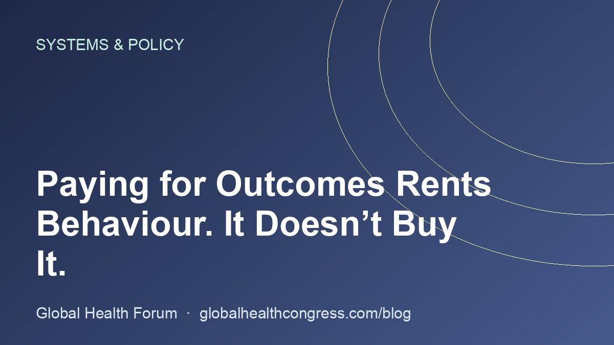 Paying for Outcomes Rents Behaviour. It Doesn’t Buy It.