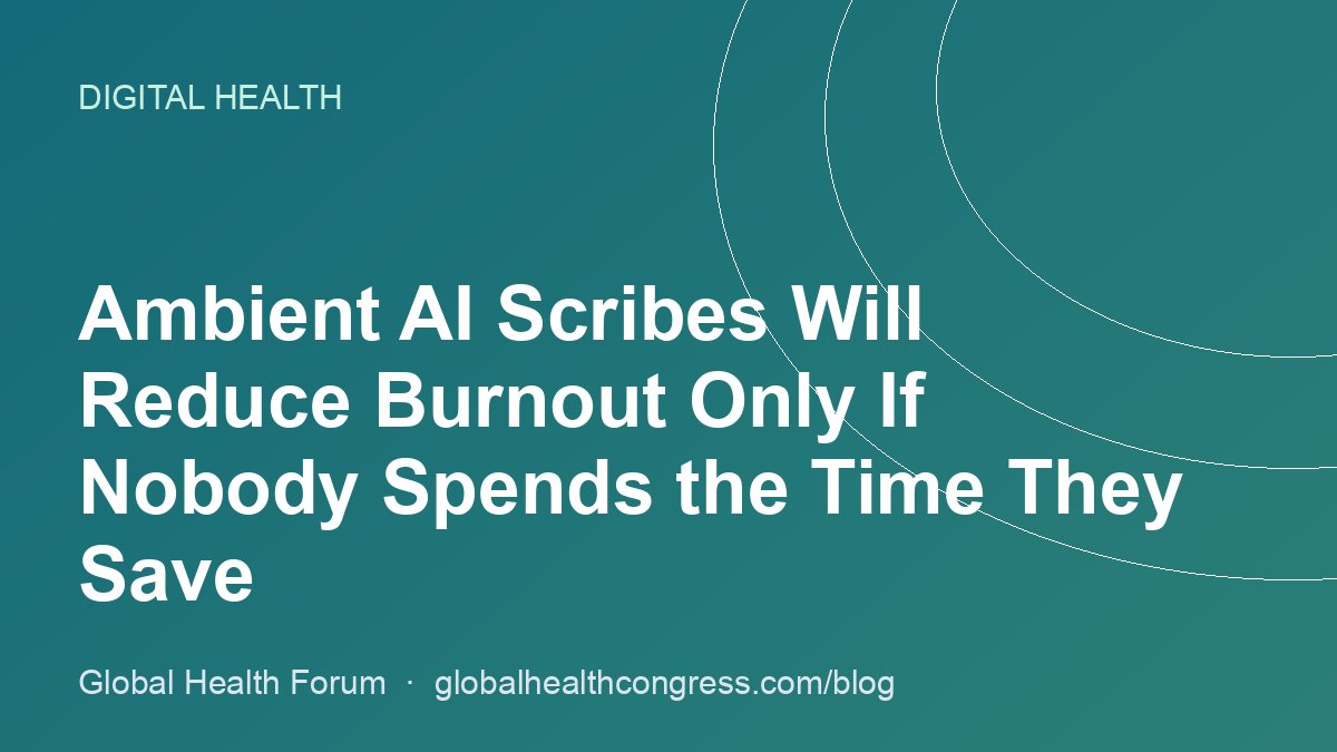 Ambient AI Scribes Will Reduce Burnout Only If Nobody Spends the Time They Save