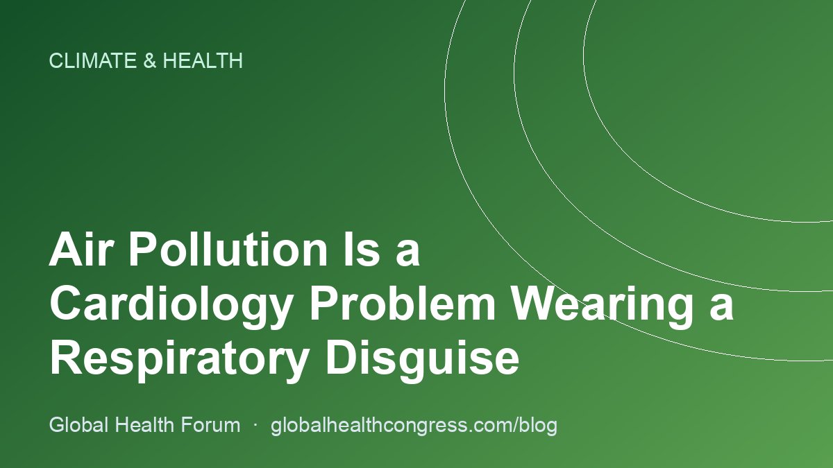 Air Pollution Is a Cardiology Problem Wearing a Respiratory Disguise