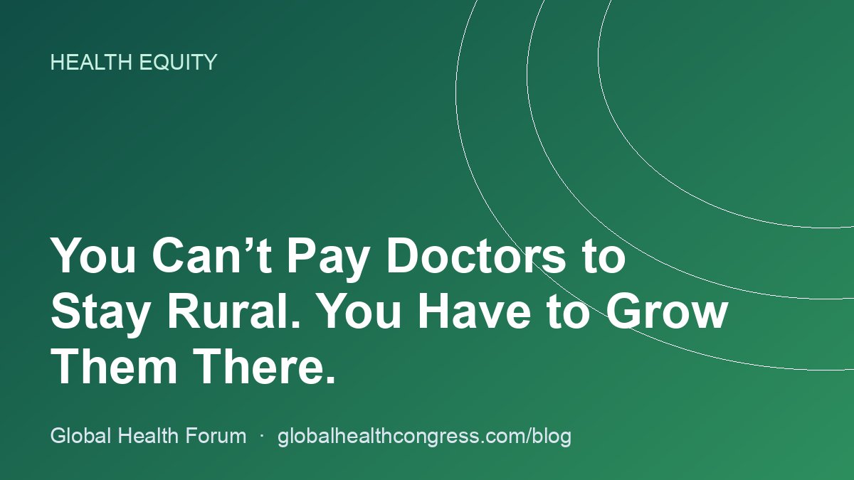 You Can’t Pay Doctors to Stay Rural. You Have to Grow Them There.