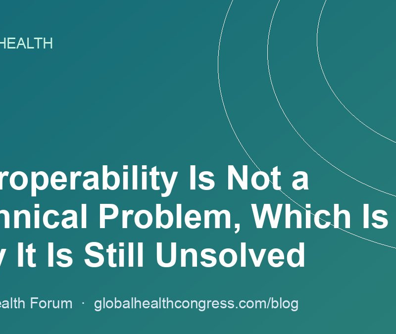 Interoperability Is Not a Technical Problem, Which Is Why It Is Still Unsolved