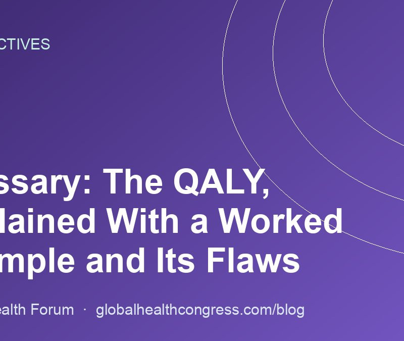 Glossary: The QALY, Explained With a Worked Example and Its Flaws
