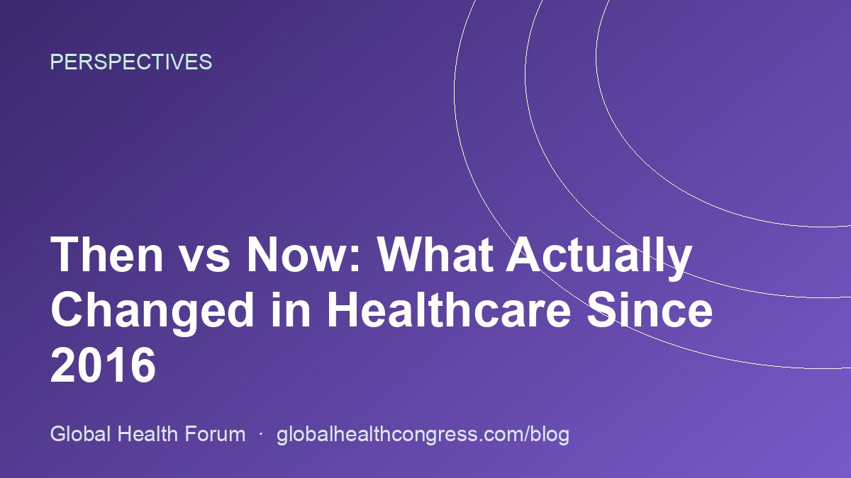 Then vs Now: What Actually Changed in Healthcare Since 2016