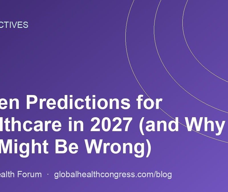 Seven Predictions for Healthcare in 2027 (and Why We Might Be Wrong)