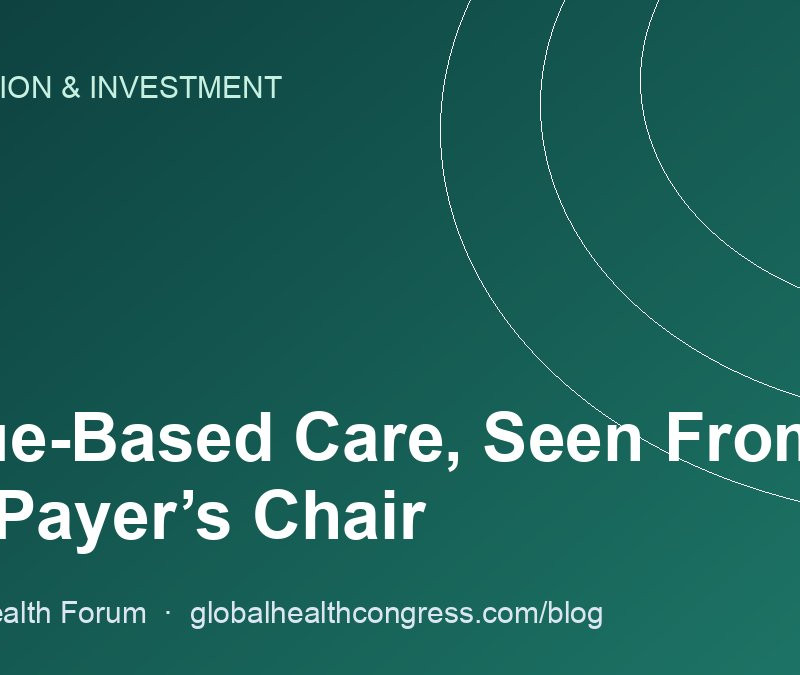 Value-Based Care, Seen From the Payer’s Chair