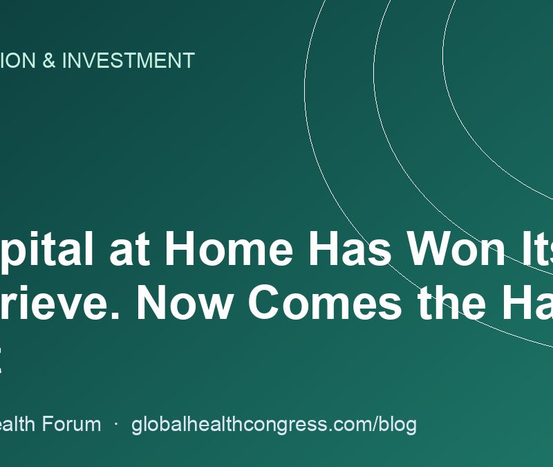 Hospital at Home Has Won Its Reprieve. Now Comes the Hard Part