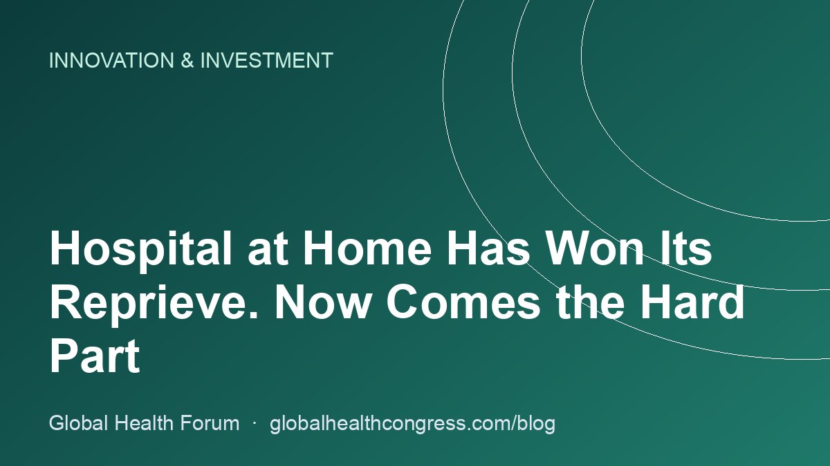 Hospital at Home Has Won Its Reprieve. Now Comes the Hard Part