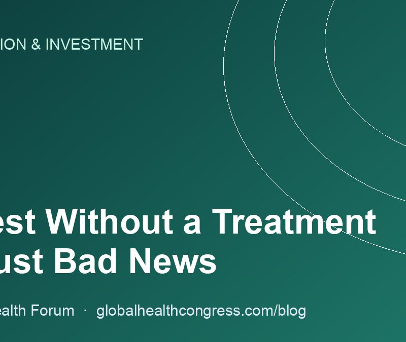 A Test Without a Treatment Is Just Bad News