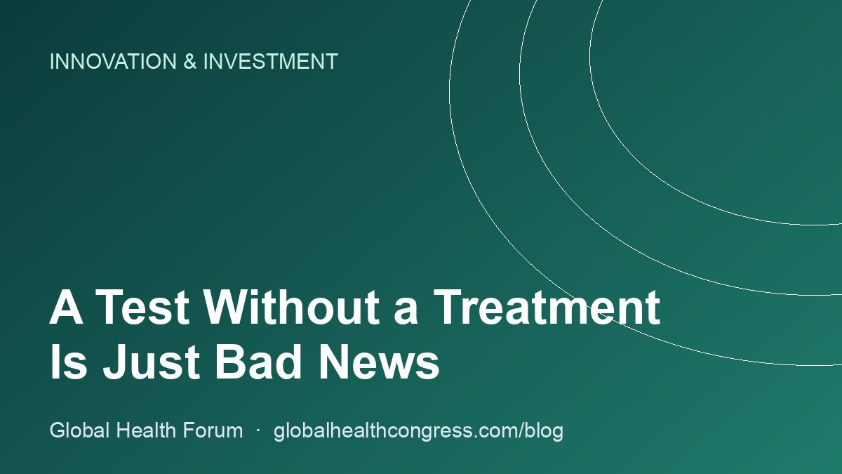 A Test Without a Treatment Is Just Bad News