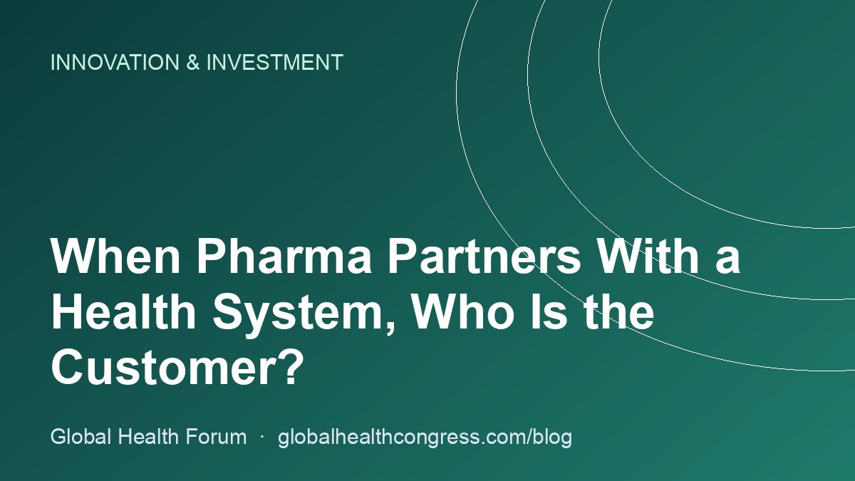 When Pharma Partners With a Health System, Who Is the Customer?