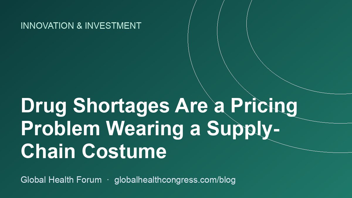 Drug Shortages Are a Pricing Problem Wearing a Supply-Chain Costume