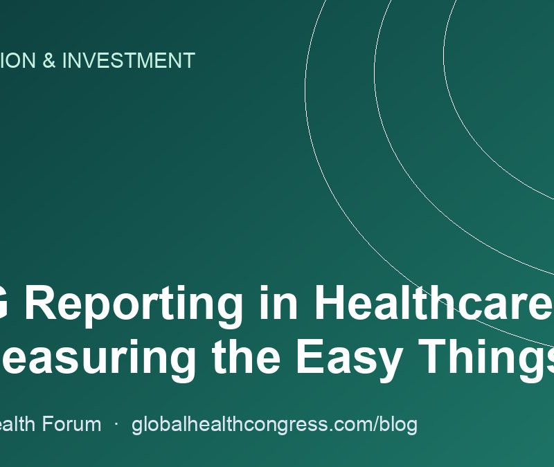 ESG Reporting in Healthcare Is Measuring the Easy Things