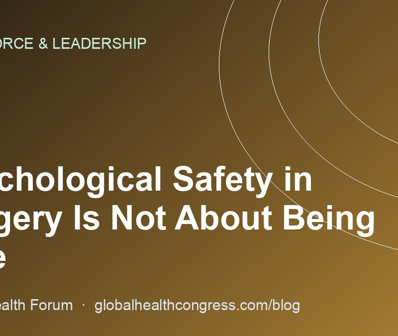 Psychological Safety in Surgery Is Not About Being Nice