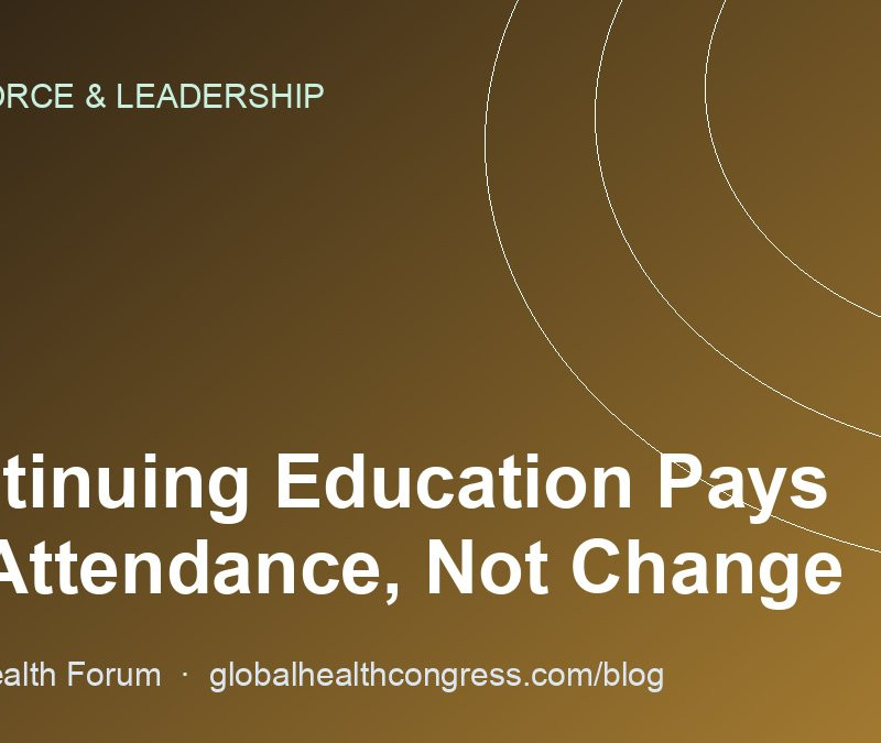 Continuing Education Pays for Attendance, Not Change