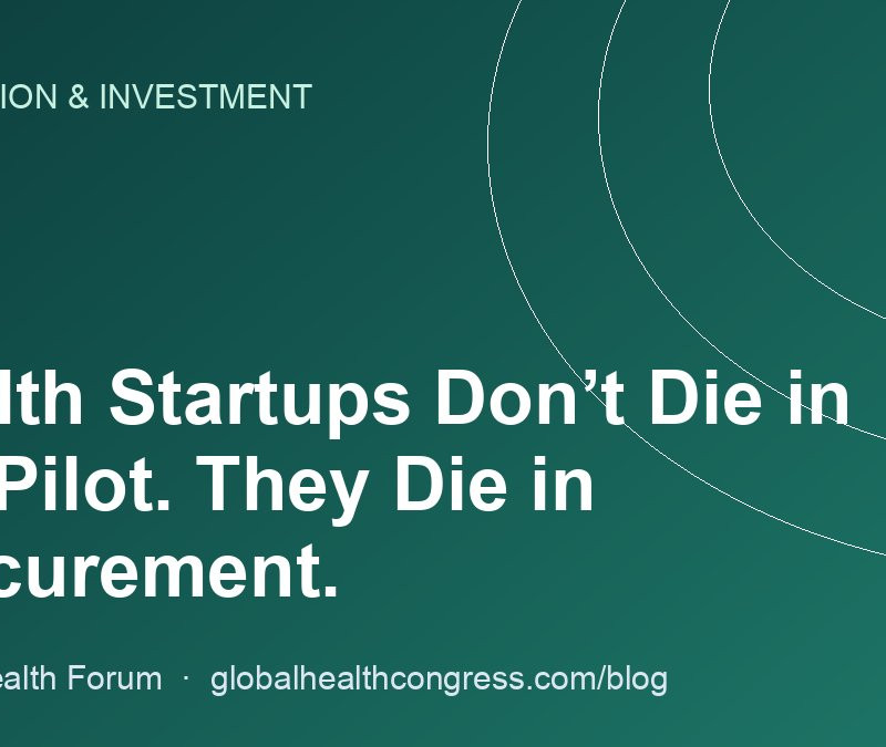 Health Startups Don’t Die in the Pilot. They Die in Procurement.