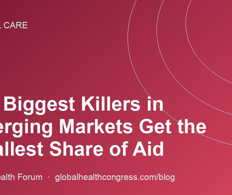 The Biggest Killers in Emerging Markets Get the Smallest Share of Aid