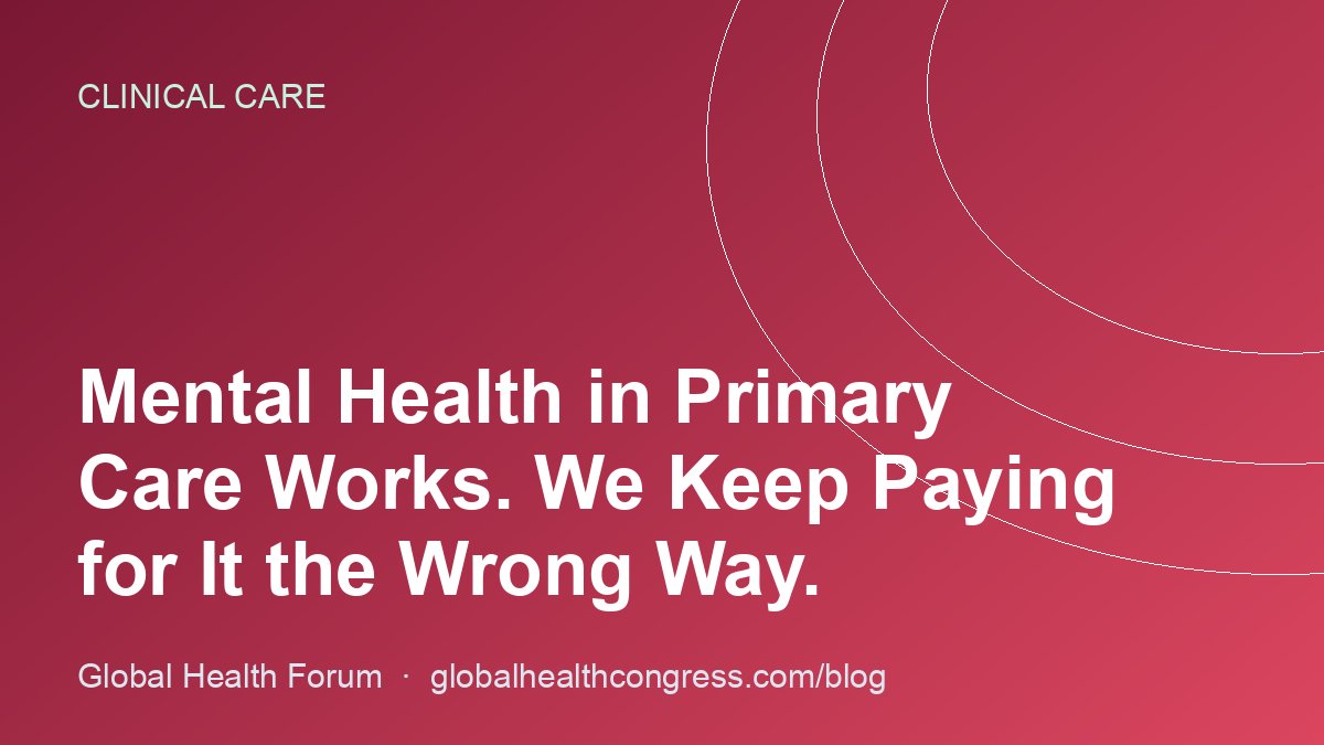 Mental Health in Primary Care Works. We Keep Paying for It the Wrong Way.