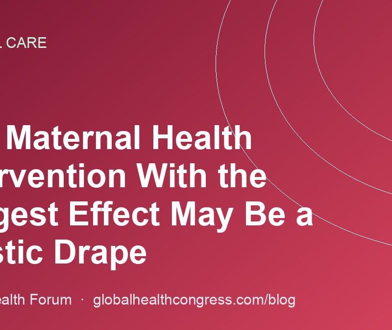 The Maternal Health Intervention With the Biggest Effect May Be a Plastic Drape