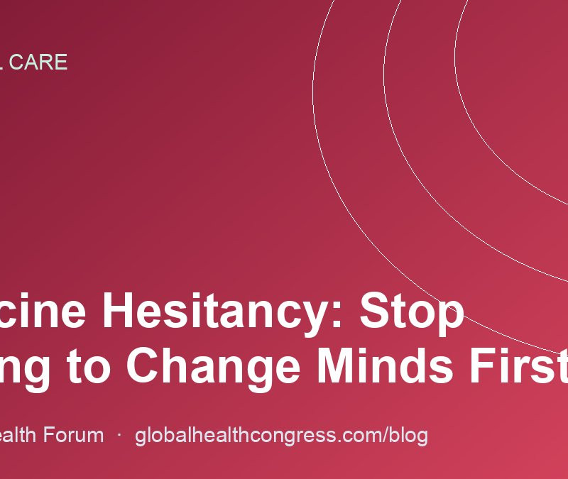 Vaccine Hesitancy: Stop Trying to Change Minds First