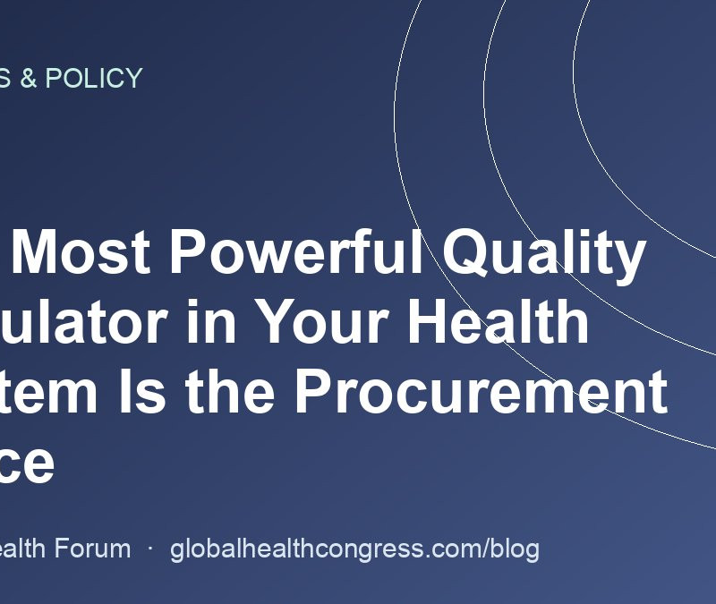 The Most Powerful Quality Regulator in Your Health System Is the Procurement Office