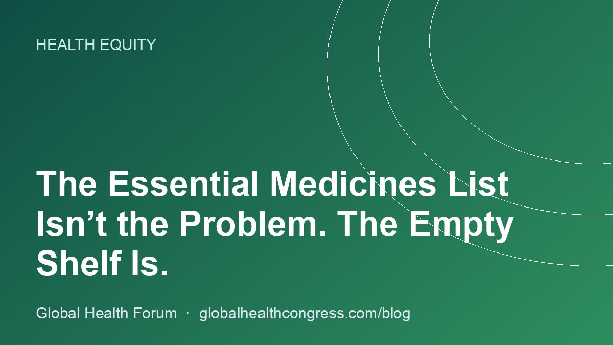The Essential Medicines List Isn’t the Problem. The Empty Shelf Is.