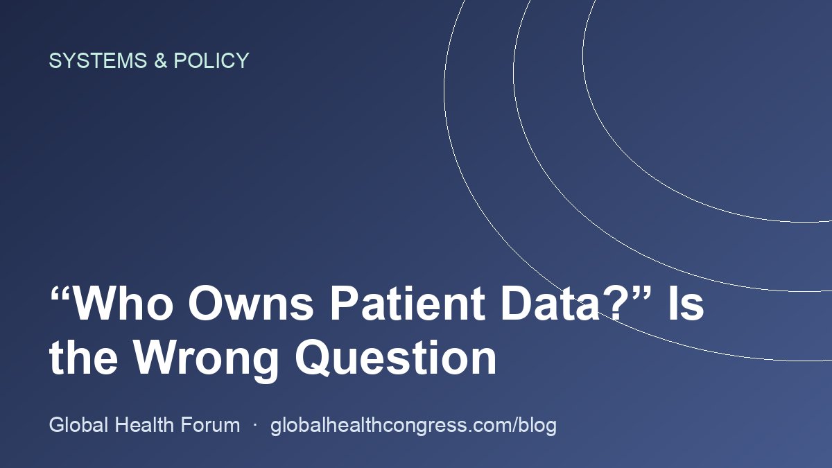 “Who Owns Patient Data?” Is the Wrong Question