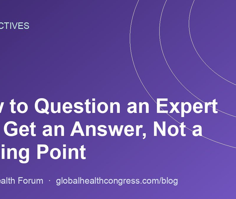 How to Question an Expert and Get an Answer, Not a Talking Point