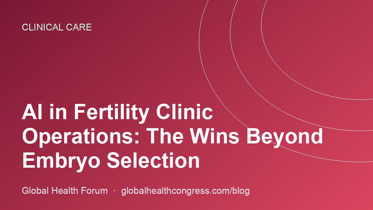 AI in Fertility Clinic Operations: The Wins Beyond Embryo Selection