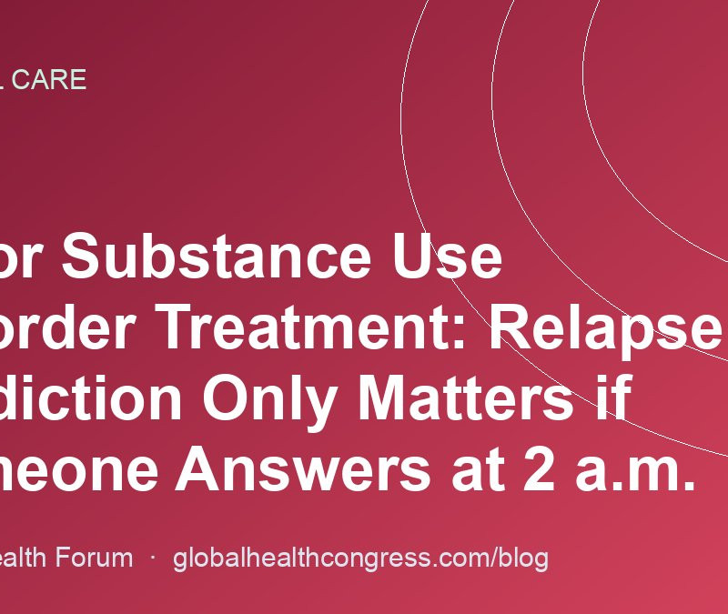 AI for Substance Use Disorder Treatment: Relapse Prediction Only Matters if Someone Answers at 2 a.m.