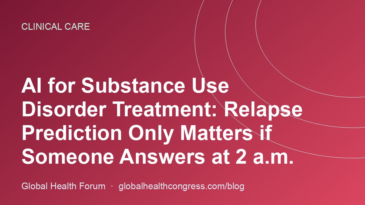 AI for Substance Use Disorder Treatment: Relapse Prediction Only Matters if Someone Answers at 2 a.m.