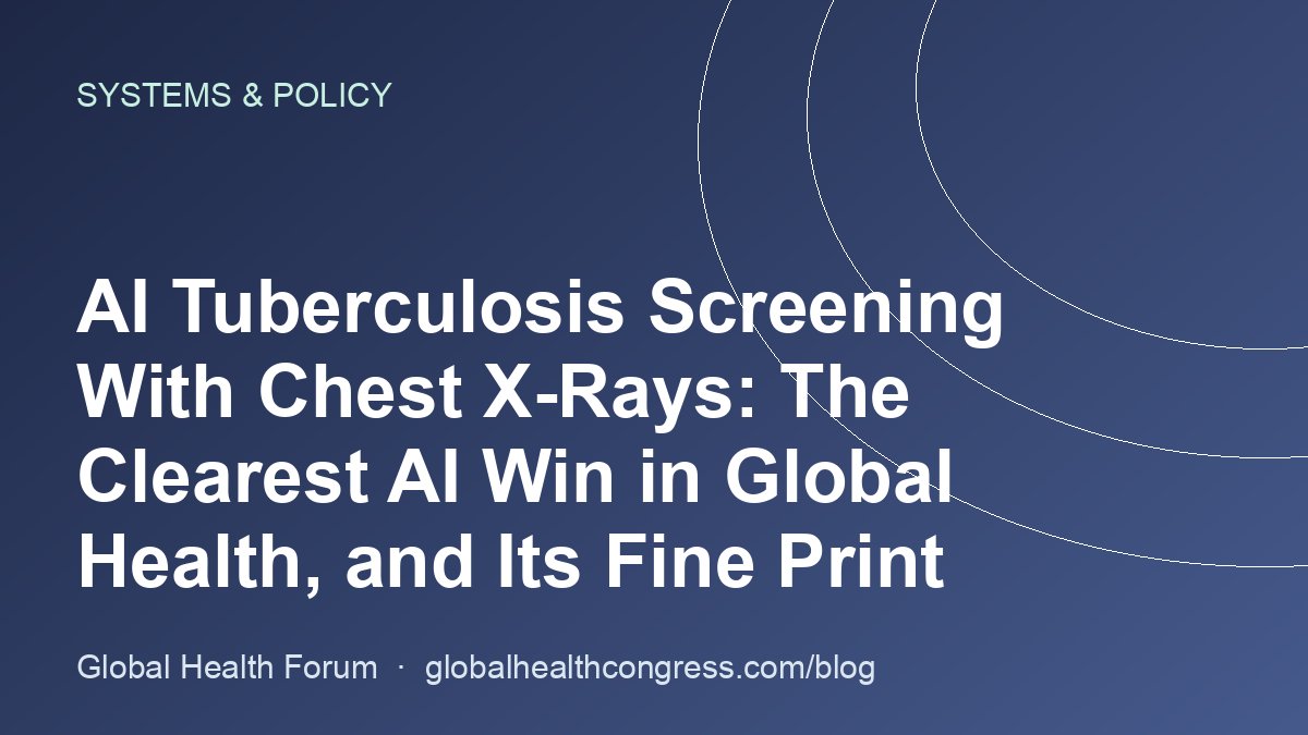 AI Tuberculosis Screening With Chest X-Rays: The Clearest AI Win in Global Health, and Its Fine Print