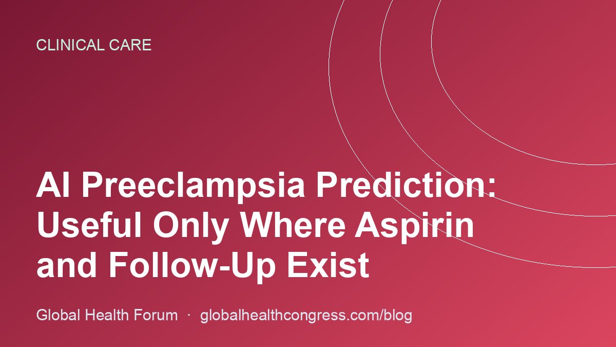 AI Preeclampsia Prediction: Useful Only Where Aspirin and Follow-Up Exist