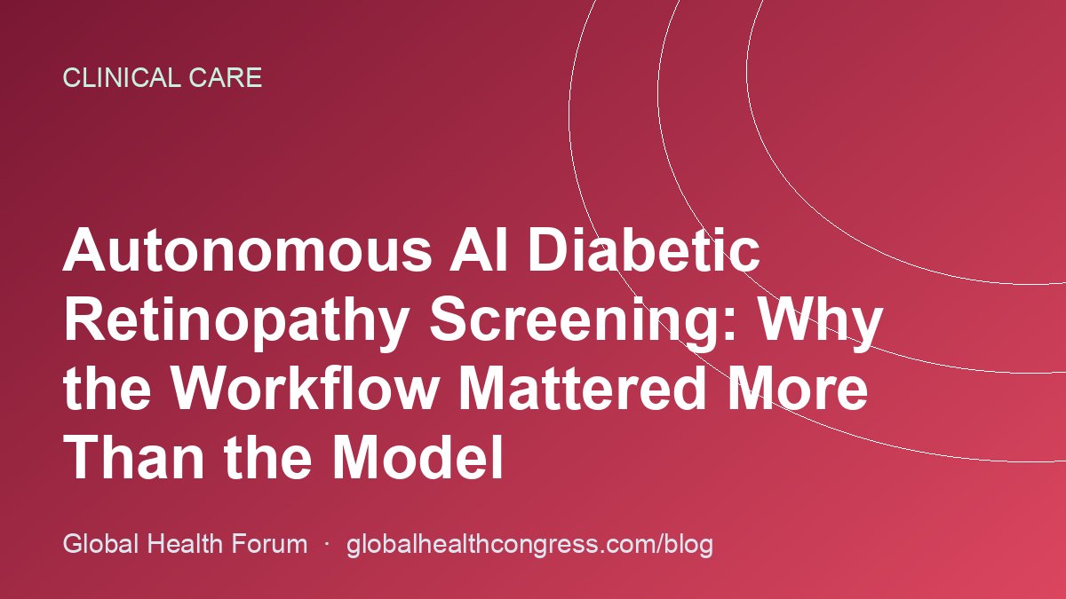 Autonomous AI Diabetic Retinopathy Screening: Why the Workflow Mattered More Than the Model