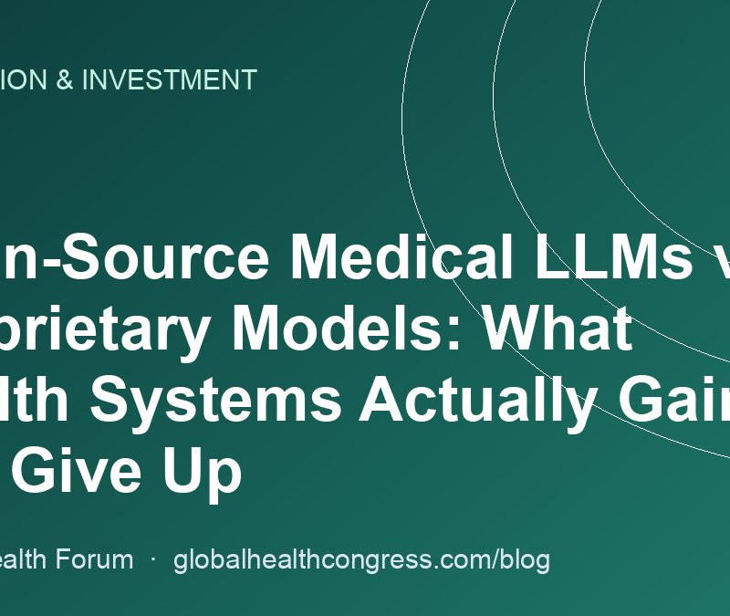 Open-Source Medical LLMs vs Proprietary Models: What Health Systems Actually Gain and Give Up