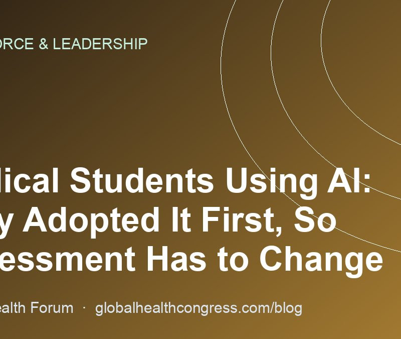 Medical Students Using AI: They Adopted It First, So Assessment Has to Change