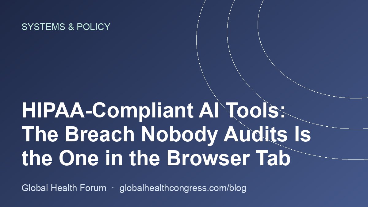 HIPAA-Compliant AI Tools: The Breach Nobody Audits Is the One in the Browser Tab