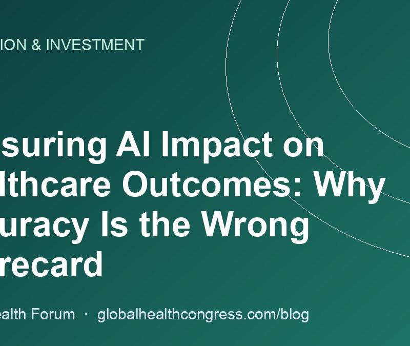 Measuring AI Impact on Healthcare Outcomes: Why Accuracy Is the Wrong Scorecard