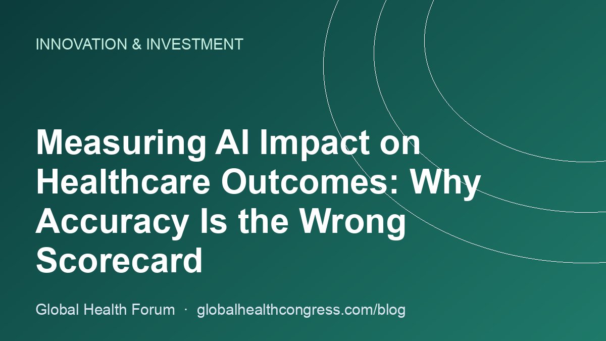 Measuring AI Impact on Healthcare Outcomes: Why Accuracy Is the Wrong Scorecard