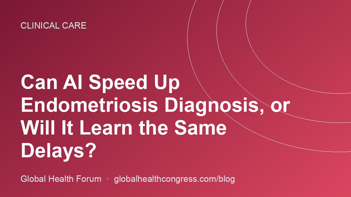 Can AI Speed Up Endometriosis Diagnosis, or Will It Learn the Same Delays?