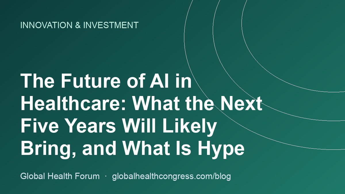 The Future of AI in Healthcare: What the Next Five Years Will Likely Bring, and What Is Hype