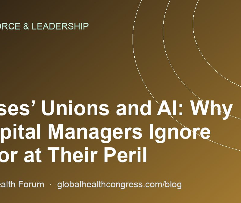 Nurses’ Unions and AI: Why Hospital Managers Ignore Labor at Their Peril