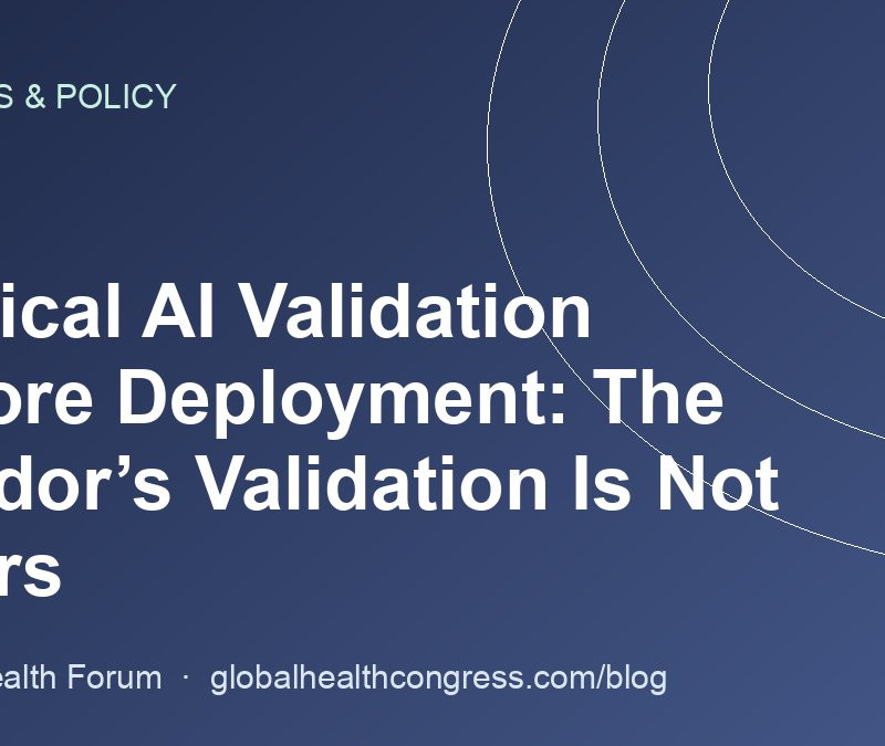 Clinical AI Validation Before Deployment: The Vendor’s Validation Is Not Yours