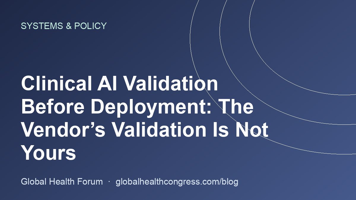 Clinical AI Validation Before Deployment: The Vendor’s Validation Is Not Yours