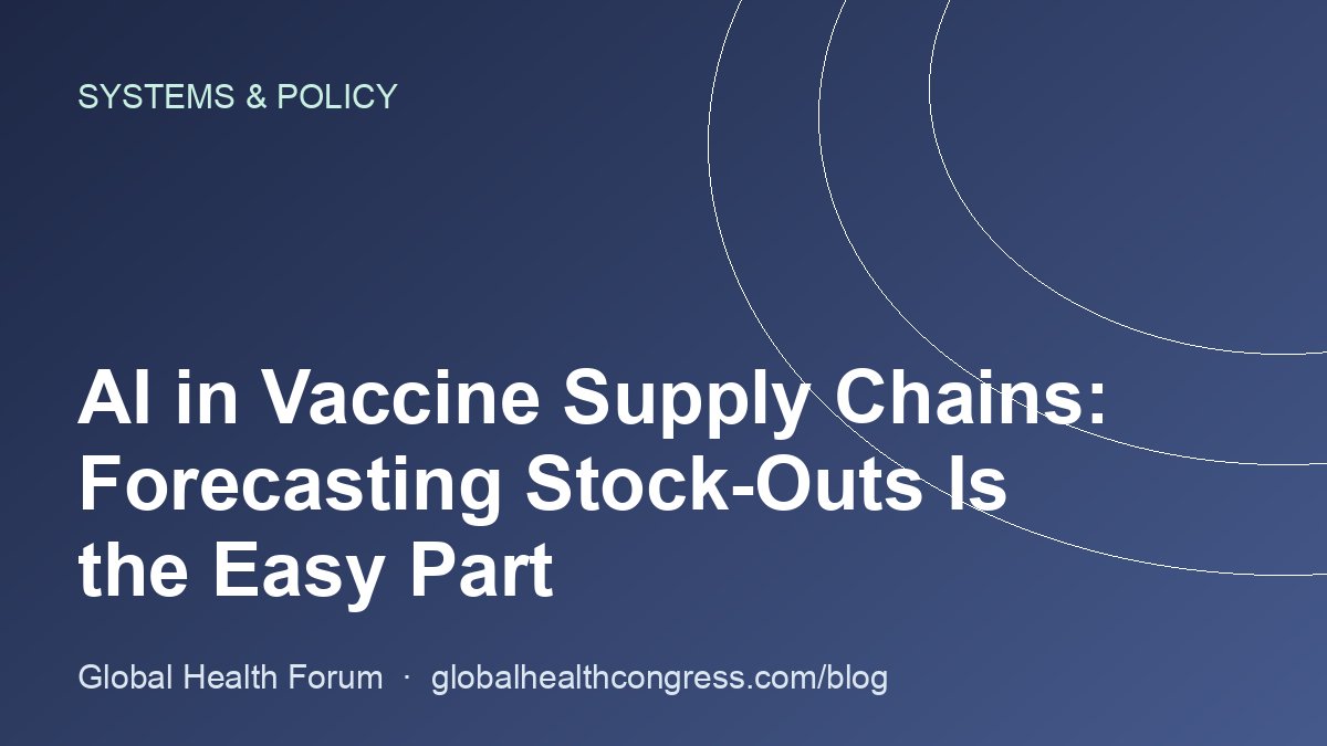 AI in Vaccine Supply Chains: Forecasting Stock-Outs Is the Easy Part