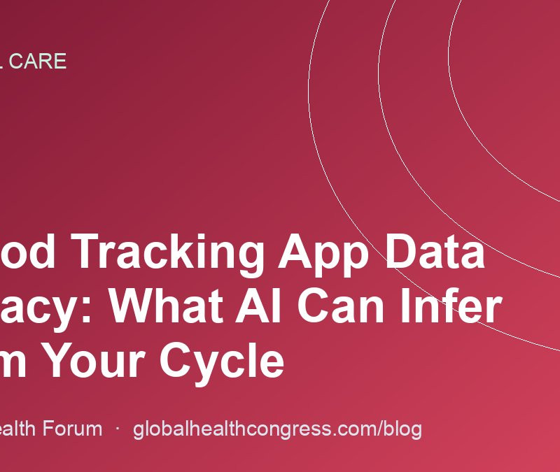 Period Tracking App Data Privacy: What AI Can Infer From Your Cycle